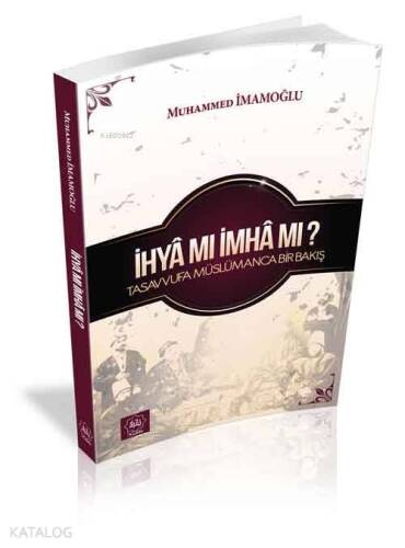 İhyâ mı İmhâ mı? - 1