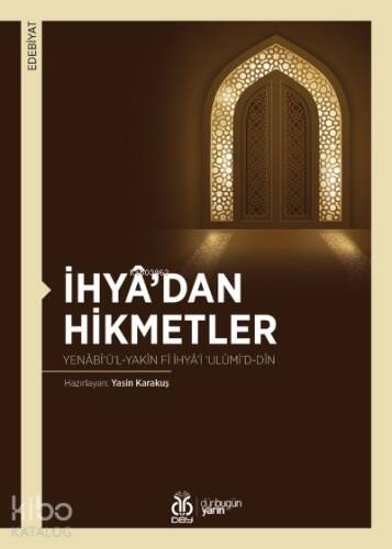 İhyâ’dan Hikmetler;Yenâbî‘ü’l-Yakîn fî İhyâ’i ‘Ulûmi’d-Dîn - 1