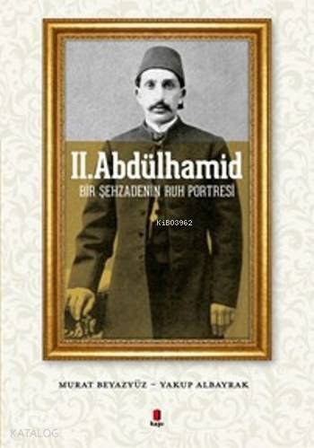 II. Abdülhamid; Bir Şehzadenin Ruh Portresi - 1