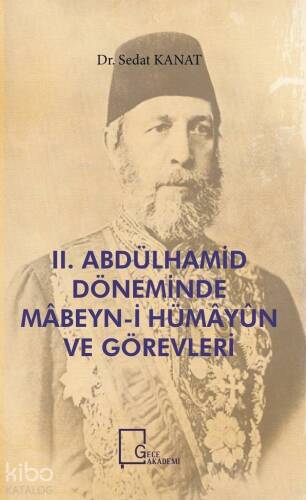 II. Abdülhamid Döneminde Mâbeyn-i Hümâyûn Ve Görevleri - 1