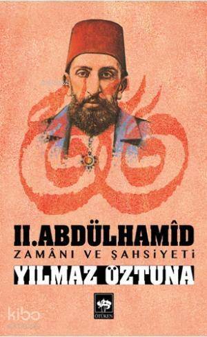 II. Abdülhamid Zamanı ve Şahsiyeti - 1