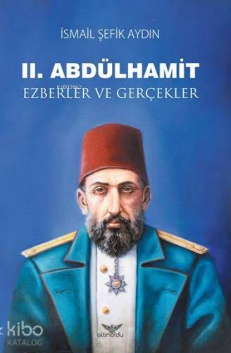 II. Abdülhamit Ezberler ve Gerçekler - 1