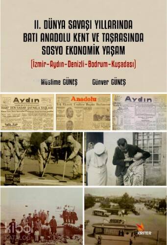 II. Dünya Savaşı Yıllarında Batı Anadolu Kent Ve Taşrasında Sosyo Ekonomik Yaşam;İzmir-Aydın-Denizli-Bodrum-Kuşadası - 1