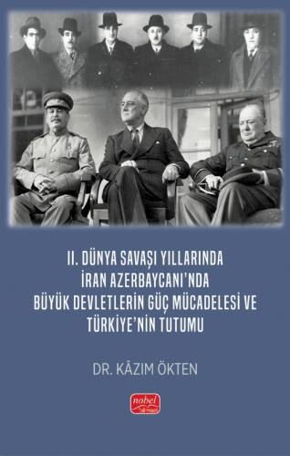 II. Dünya Savaşı Yıllarında İran Azerbaycanı’nda Büyük Devletlerin Güç Mücadelesi ve Türkiye’nin Tutumu - 1