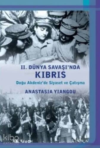 II. Dünya Savaşında Kıbrıs-Doğu Akdenizde Siyaset ve Çatışma - 1