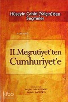 II. Meşrutiyet'ten Cumhuriyet'e; Hüseyin Cahid Yalçın'den Seçmeler - 1