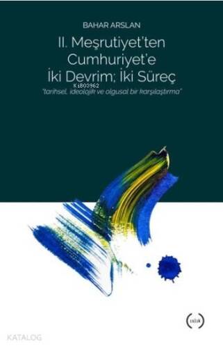 II. Meşrutiyet'ten Cumhuriyet'e iki Devrim İki Süreç - 1