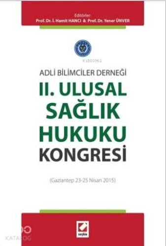 II. Ulusal Sağlık Hukuku Kongresi; (Gaziantep 23 - 25 Nisan 2015) - 1