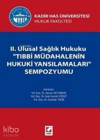 II. Ulusal Sağlık Hukuku Tıbbi Müdahalenin Hukuki Yansımaları Sempozyumu - 1