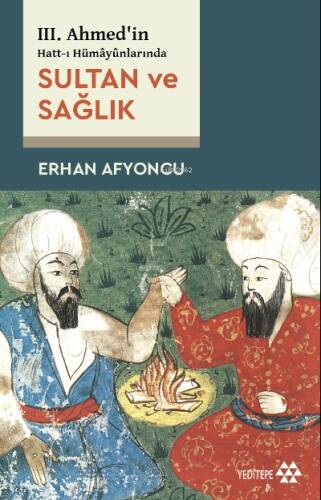 III. Ahmed’in Hatt-ı Hümâyûnlarında Sultan Ve Sağlık - 1