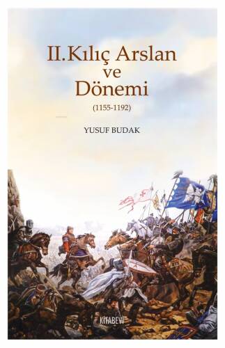 II.Kılıç Arslan ve Dönemi (1155-1192) - 1