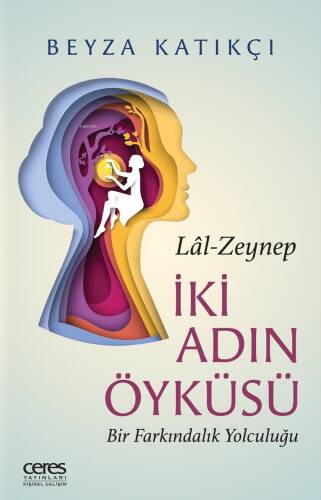 İki Adın Öyküsü Lâl - Zeynep Bir Farkındalık Yolculuğu - 1