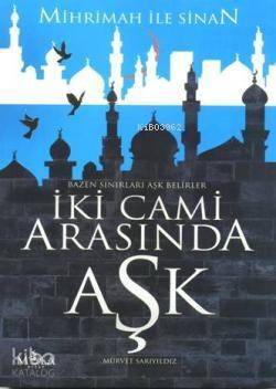 İki Cami Arasında Aşk; Mihrimah ile Sinan - 1