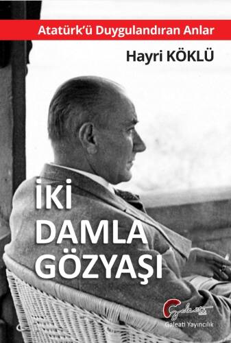 İki Damla Gözyaşı;Atatürk'ü Duygulandıran Anlar - 1