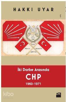 İki Darbe Arasında CHP 1960 1971 - 1