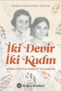 İki Devir İki Kadın; Münevver ile Perizat'ın Romanı - 1