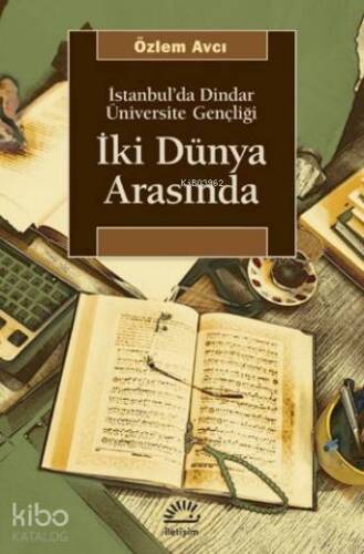 İki Dünya Arasında; İstanbul'da Dindar Üniversite Gençliği - 1