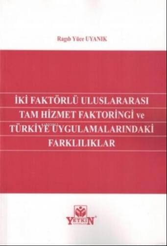 İki Faktörlü Uluslararası Tam Hizmet Faktoringi ve Türkiye Uygulamalarındaki Farklılıklar - 1