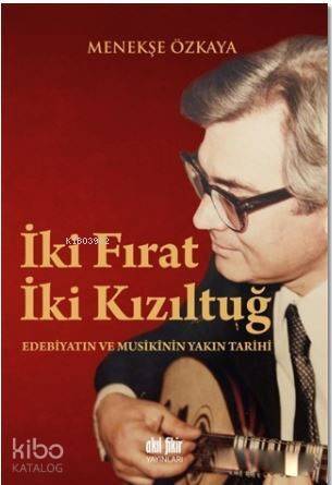 İki Fırat İki Kızıltuğ; Edebiyatın ve Musikinin Yakın Tarihi - 1