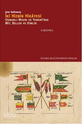 İki Hizbin Hikayesi;Osmanlı Mısırıv e Yemeni'nde Mit, Bellek, Kimlik - 1