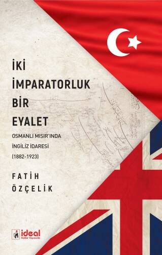 İki İmparatorluk Bir Eyalet ;Osmanlı Mısır'nda İngiliz İdaresi (1882-1923) - 1