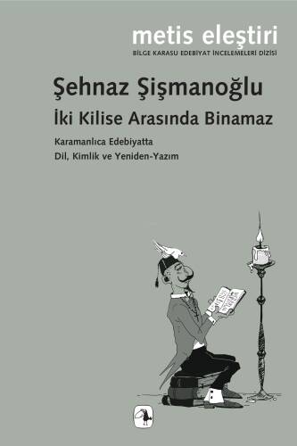 İki Kilise Arasında Binamaz;Karamanlıca Edebiyatta Dil, Kimlik ve Yeniden-Yazım - 1