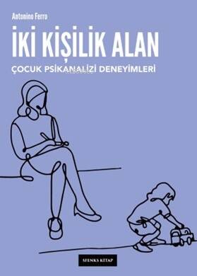 İki Kişilik Alan Çocuk Psikanalizi Deneyimleri - 1