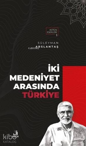 İki Medeniyet Arasında Türkiye - 1