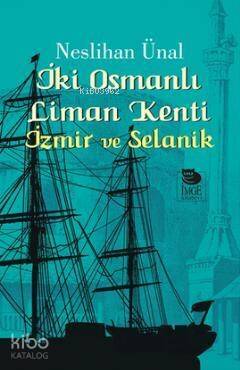 İki Osmanlı Liman Kenti - İzmir ve Selanik - 1