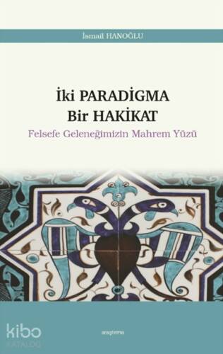 Iki Paradigma Bir Hakikat Felsefe Geleneğimizin Mahrem Yüzü 12 - 1