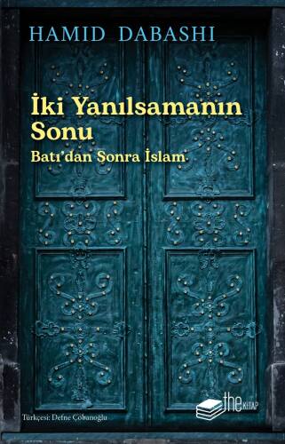 İki Yanılsamanın Sonu: Batı’dan sonra İslam - 1