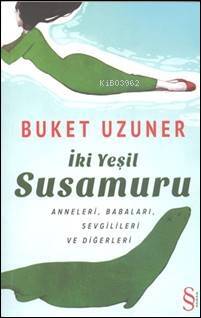 İki Yeşil Su Samuru; Anneleri, Babaları, Sevgilileri ve Diğerleri - 1