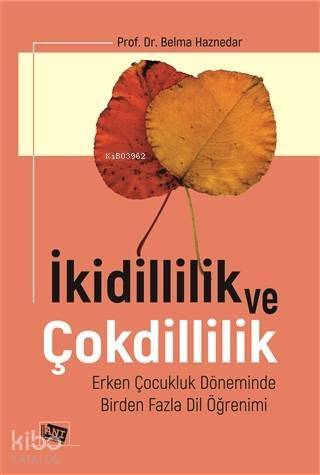 İkidillilik Ve Çokdillilik; Erken Çocukluk Döneminde Birden Fazla Dil Öğrenimi - 1