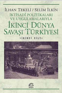 İkinci Dünya Savaşı Türkiyesi 2. Cilt; İktisadi Politikaları ve Uygulamalarıyla - 1