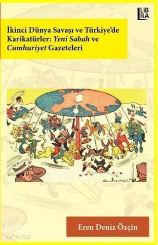 İkinci Dünya Savaşı ve Türkiye'de Karikatürler: Yeni Sabah ve Cumhuriyet Gazeteleri - 1