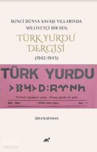 İkinci Dünya Savaşı Yıllarında Milliyetçi Bir Ses: Türk Yurdu Dergisi (1942-1943) - 1