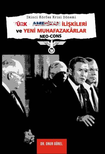 İkinci Körfez Krizi Dönemi Türk–Amerikan İlişkileri Ve Yeni Muhafazakârlar (Neo-Cons) - 1