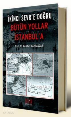 İkinci Sevr'e Doğru Bütün Yollar İstanbul'a - 1