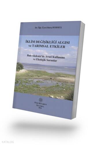 İklim Değişikliği Algısı Ve Tarımsal Etkiler;Batı Akdeniz'de Arazi Kullanımı ve Ekolojik Sorunlar - 1