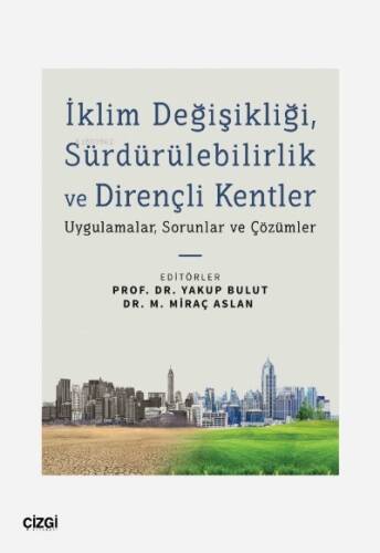 İklim Değişikliği, Sürdürülebilirlik ve Dirençli Kentler;Uygulamalar, Sorunlar ve Çözümler - 1