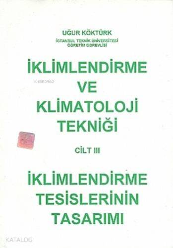 İklimlendirme ve Klimatoloji Tekniği Cilt 3; İklimlendirme Tesislerinin Tasarımı - 1