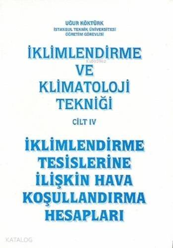 İklimlendirme ve Klimatoloji Tekniği Cilt 4; İklimlendirme Tesislerine İlişkin Hava Koşullandırma Hesapları - 1