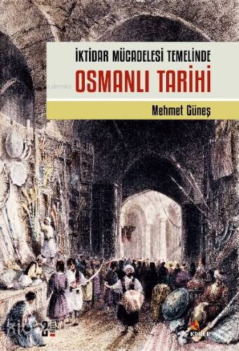 İktidar Mücadelesi Temelinde Osmanlı Tarihi - 1