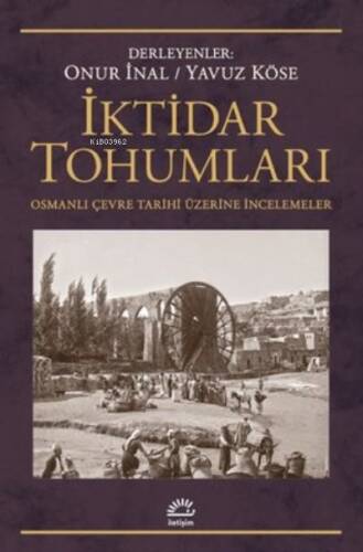 İktidar Tohumları - Osmanlı Çevre Tarihi Üzerine İncelemeler - 1