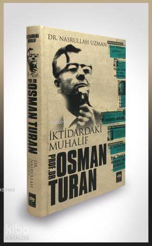 İktidardaki Muhalif Prof. Dr. Osman Turan - 1