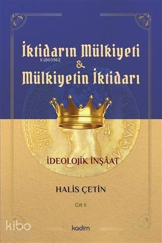 İktidarın Mulkiyeti ve Mülkiyetin İktidarı Cilt II; İdeolojik İnşaat - 1