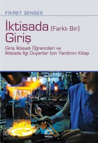 İktisada (Farklı bir) Giriş; Giriş İktisadı Öğrencileri ve İktisada İlgi Duyanlar İçin Yardımcı Kitap - 1