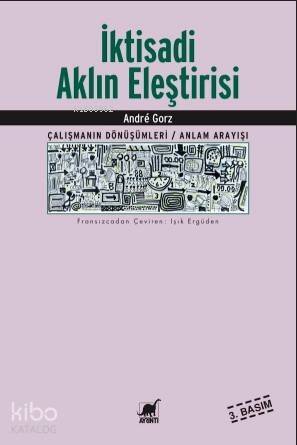 İktisadi Aklın Eleştirisi; Çalışmanın Sönüşümleri / Anlam Arayışı - 1