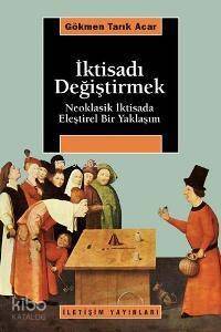 İktisadı Değiştirmek; Neoklasik İktisada Eleştirel Bir Yaklaşım - 1