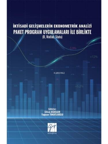 İktisadi Gelişmelerin Ekonometrik Analizi Paket Program Uygulamaları İle Birlikte ( R, Matlab, Stata ) - 1